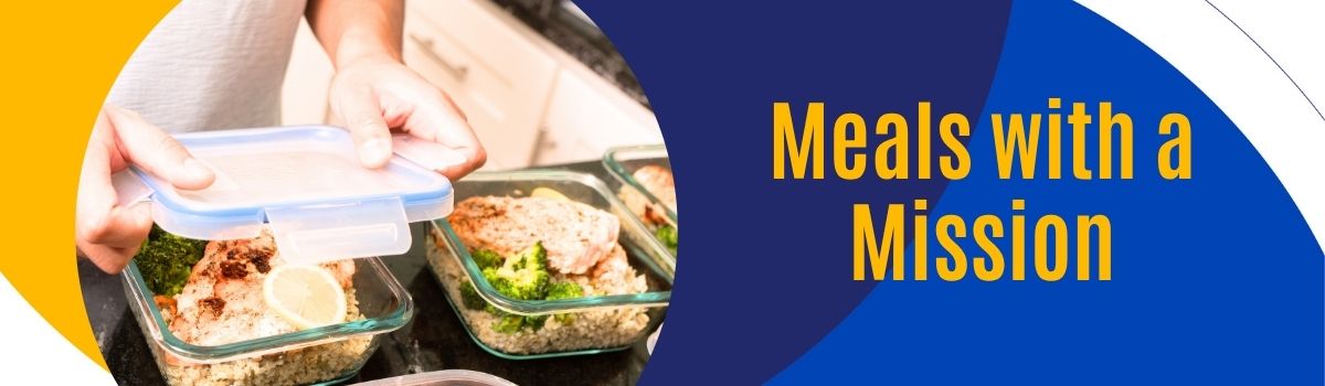Header showing hands packing meals with headline that reads "Meals with a Mission"